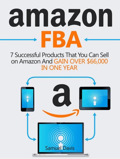 Amazon FBA: 7 Successful Products That You Can Sell on Amazon And Gain Over $66,000 in One Year