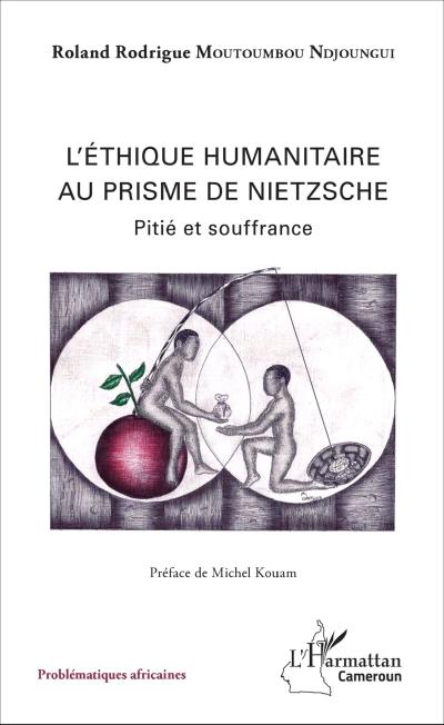Ethique humanitaire au prisme de Nietzsche (L’)
