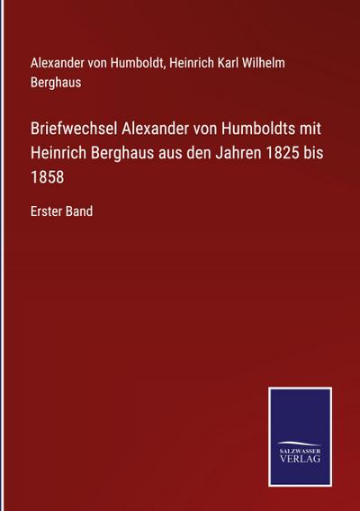 Briefwechsel Alexander von Humboldts mit Heinrich Berghaus aus den Jahren 1825 bis 1858