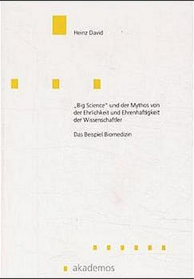 ’Big Science’ und der Mythos von der Ehrlichkeit und Ehrenhaftigkeit der Wissenschaftler