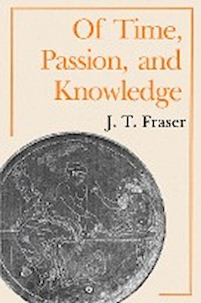 Of Time, Passion, and Knowledge - Julius Thomas Fraser