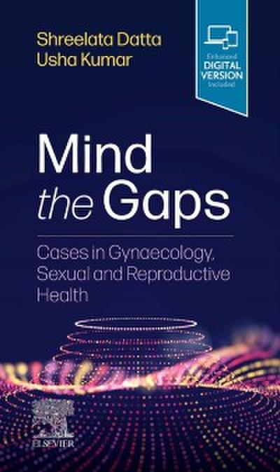 Mind the Gaps: Cases in Gynaecology, Sexual and Reproductive Health E-Book