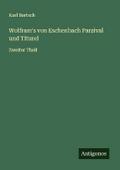 Wolfram’s von Eschenbach Parzival und Titurel