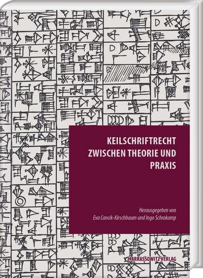 Keilschriftrecht zwischen Theorie und Praxis