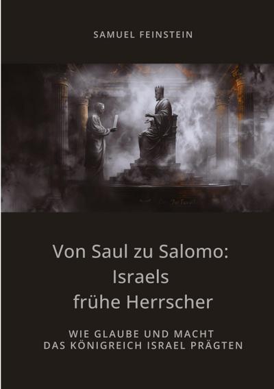 Von Saul zu Salomo: Israels frühe Herrscher