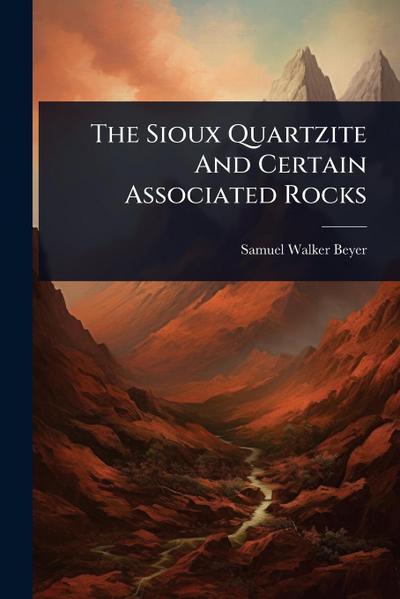 The Sioux Quartzite And Certain Associated Rocks