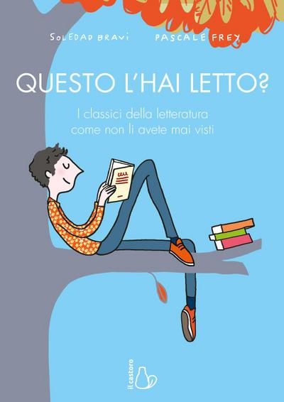 Questo l’hai letto? I classici della letteratura come non li avete mai visti