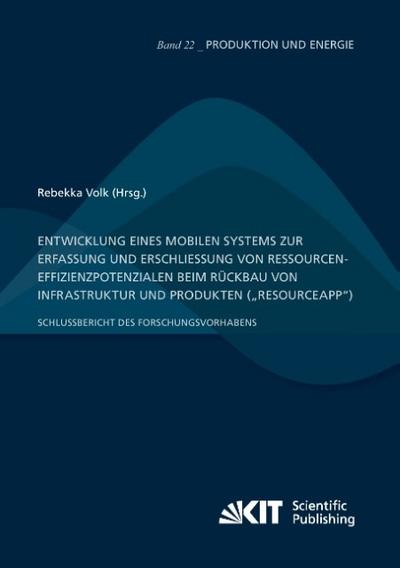 Entwicklung eines mobilen Systems zur Erfassung und Erschließung von Ressourceneffizienzpotenzialen beim Rückbau von Infrastruktur und Produkten ("ResourceApp"): Schlussbericht des Forschungsvorhabens