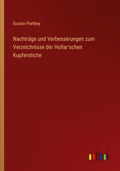 Nachträge und Verbesserungen zum Verzeichnisse der Hollar’schen Kupferstiche