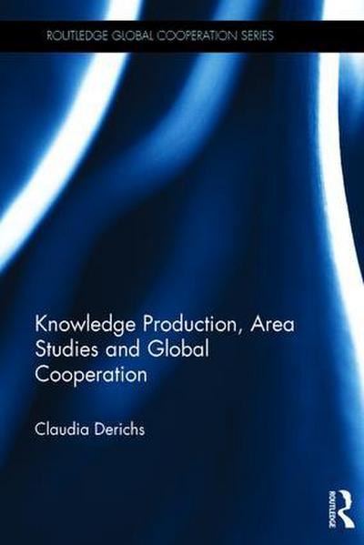 Knowledge Production, Area Studies and Global Cooperation