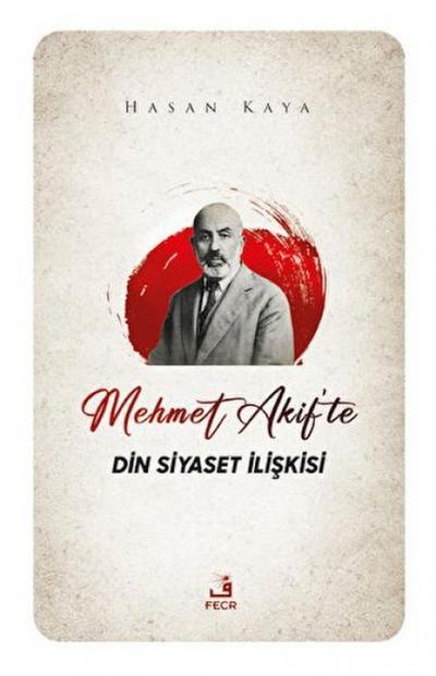 Mehmet Akifte Din Siyaset Iliskisi