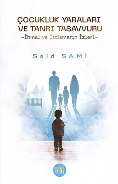 Cocukluk Yaralari ve Tanri Tasavvuru