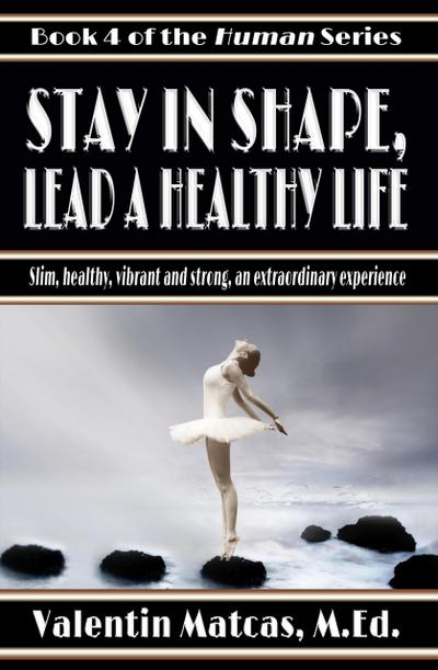 Stay in Shape, Lead a Healthy Life (Human, #4)