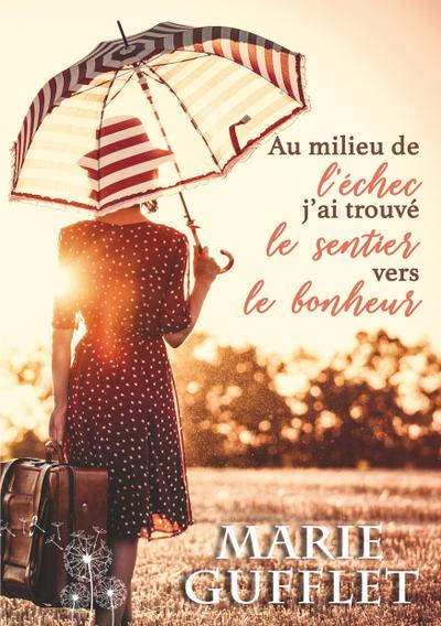 Au milieu de l’échec, j’ai trouvé le sentier vers le bonheur