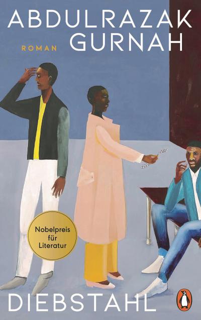 Diebstahl: Roman. Bestsellerautor und Literaturnobelpreisträger - Abdulrazak Gurnah bewegt die Menschen. "Dieses Buch ist spektakulär menschlich." rbb