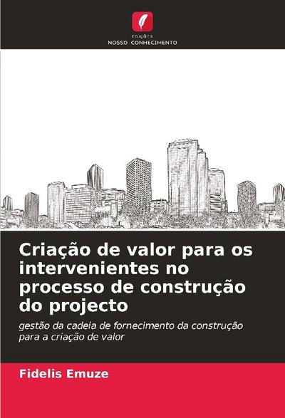 Criação de valor para os intervenientes no processo de construção do projecto