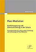 Peer-Mediation: Konfliktregelung und Streitschlichtung in der Schule - Andreas Krenner