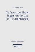 Die Frauen des Hauses Fugger von der Lilie (15.-17. Jahrhundert)