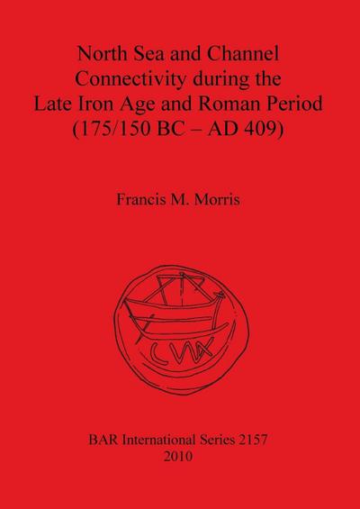 North Sea and Channel Connectivity during the Late Iron Age and Roman Period (175/150 BC-AD 409)