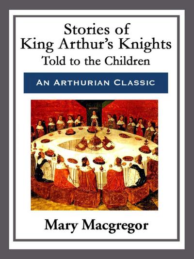 Stories of King Arthur’s Knights