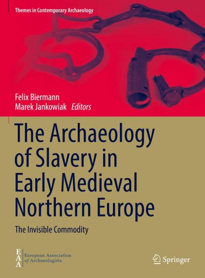 The Archaeology of Slavery in Early Medieval Northern Europe