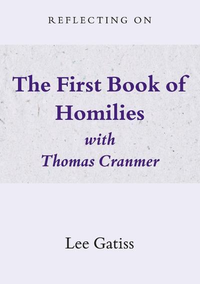 Reflecting on the First Book of Homilies with Thomas Cranmer