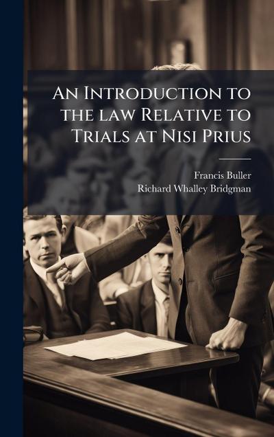 An Introduction to the law Relative to Trials at Nisi Prius