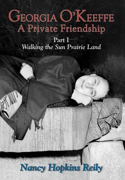 Georgia O’Keeffe, A Private Friendship, Part I
