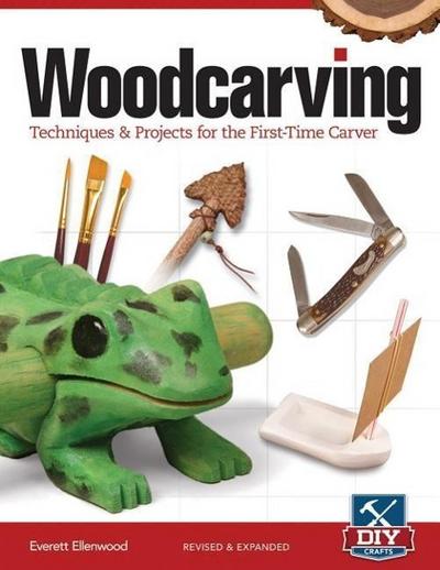 Woodcarving, Revised and Expanded: Techniques & Projects for the First-Time Carver - Everett Ellenwood