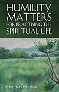 Humility Matters for Practicing the Spiritual Life