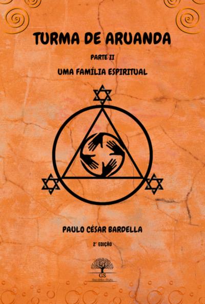 Turma De Aruanda - Parte Ii - Uma Família Espiritual