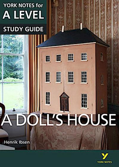 A Dolls House: York Notes for A-level - for 2026, 2027 exams
