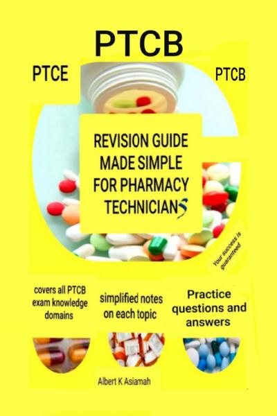Revision Guide Made Simple For Pharmacy Technicians - PTCB (4th Edition)