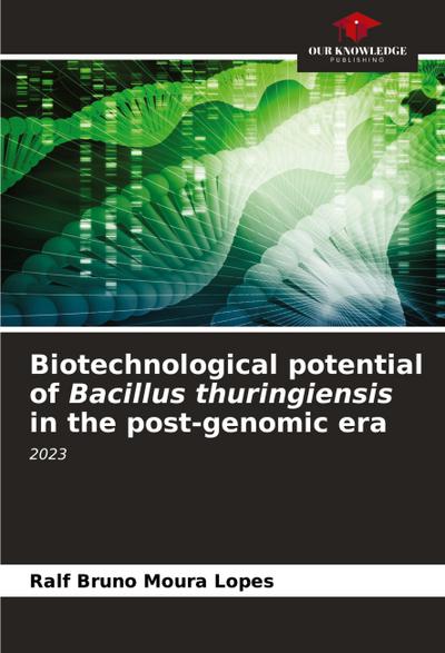 Biotechnological potential of Bacillus thuringiensis in the post-genomic era