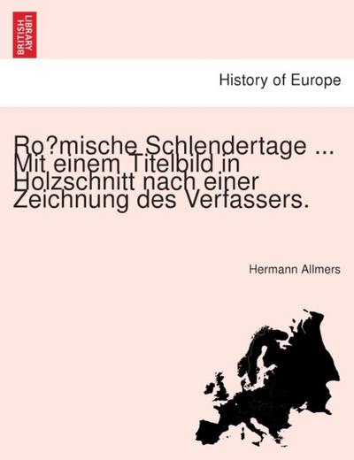 Römische Schlendertage ...Mit einem Titelbild in Holzschnitt nach einer Zeichnung des Verfassers.