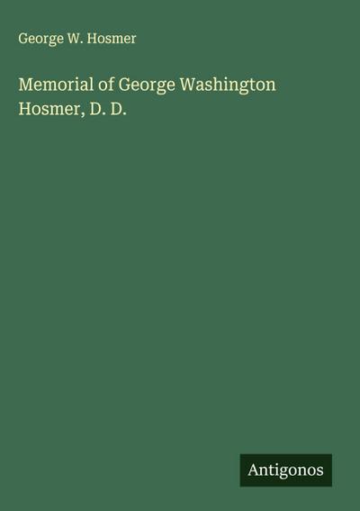 Memorial of George Washington Hosmer, D. D.
