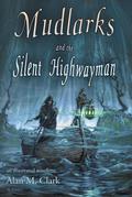 Mudlarks and the Silent Highwayman