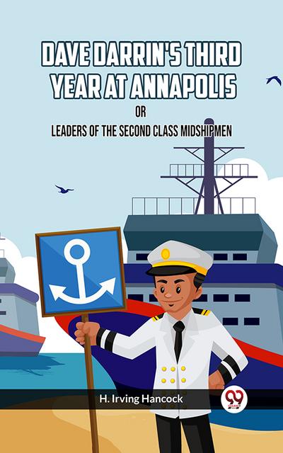 Dave Darrin’s Third Year At Annapolis Or Leaders Of The Second Class Midshipmen