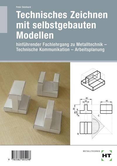 Technisches Zeichnen mit selbst gebauten Modellen. Bd.2
