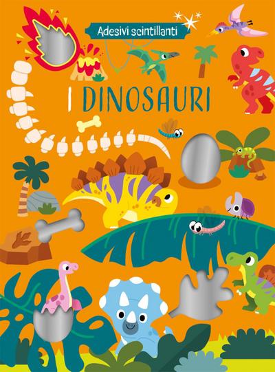I dinosauri. Adesivi scintillanti