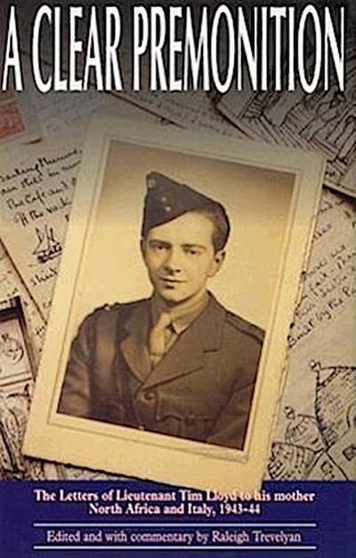 A Clear Premonition: The Letters of Lieutenant Tim Lloyd, 1943-1944