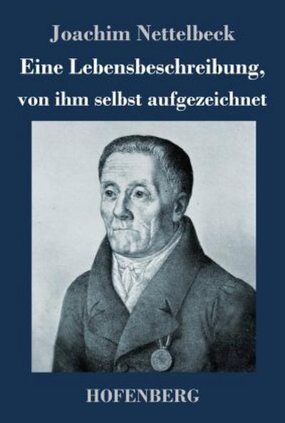 Eine Lebensbeschreibung, von ihm selbst aufgezeichnet