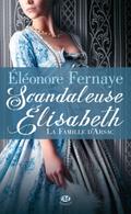 La Famille d’Arsac, T1 : Scandaleuse Élisabeth