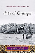 City of Oranges: An Intimate History of Arabs and Jews in Jaffa