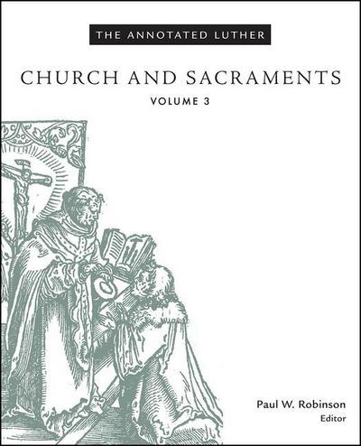 The Annotated Luther, Volume 3