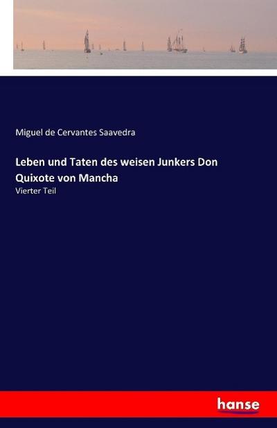 Leben und Taten des weisen Junkers Don Quixote von Mancha