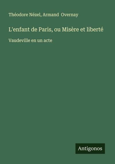 L’enfant de Paris, ou Misère et liberté