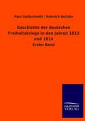 Geschichte der deutschen Freiheitskriege in den Jahren 1813 und 1814: Erster Band