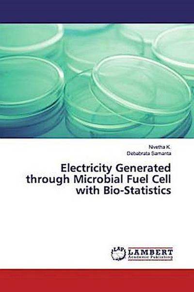 Electricity Generated through Microbial Fuel Cell with Bio-Statistics