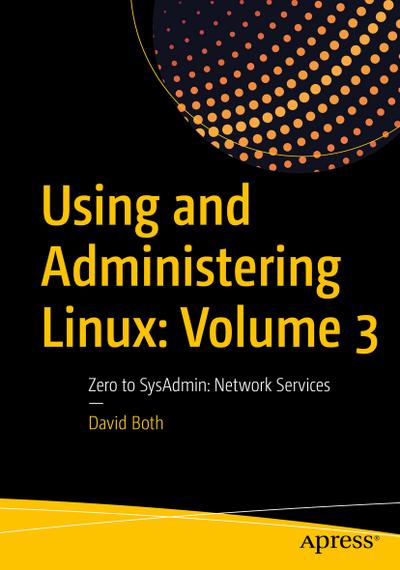 Using and Administering Linux. Vol.3